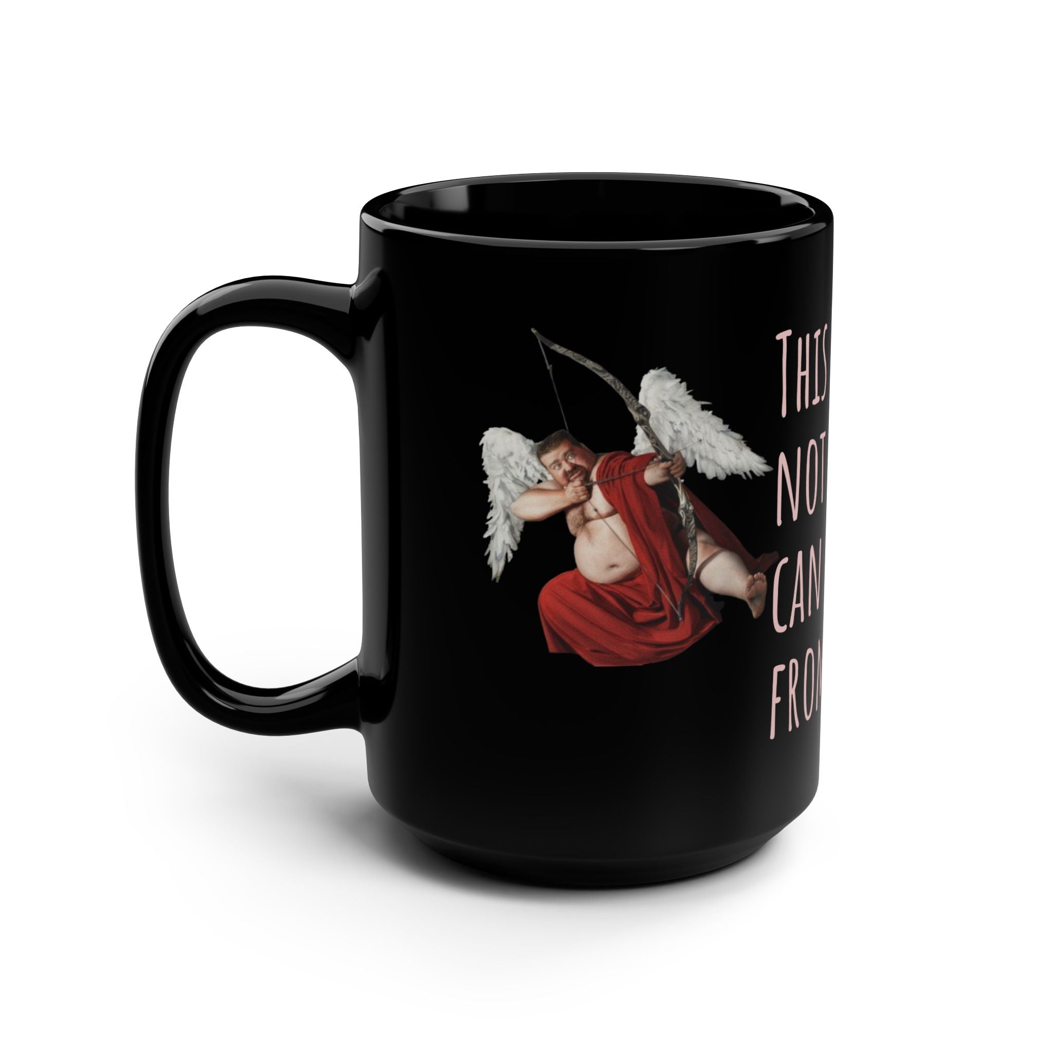 Black 15oz Mug — “This Valentine, Not Even God Can Save You From Love” Gothic Valentine Coffee Cup