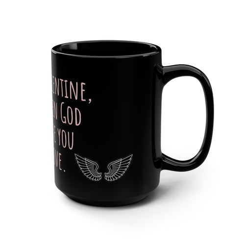 Black 15oz Mug — “This Valentine, Not Even God Can Save You From Love” Gothic Valentine Coffee Cup